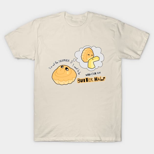 I'm not the ENSAYMADA I want to be without my BUTTER half T-Shirt by eyekatch